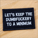 As Seen on Socials -Let's Keep The Dumbfuckery To A Minimum - 2x3 Patch-1