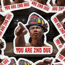 You are 2nd Due! Sticker-1