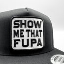 Show Me that FUPA Funny Trucker Hat-2