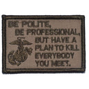 Be Polite, Be Professional USMC Mattis Quote - 2x3 Patch-4