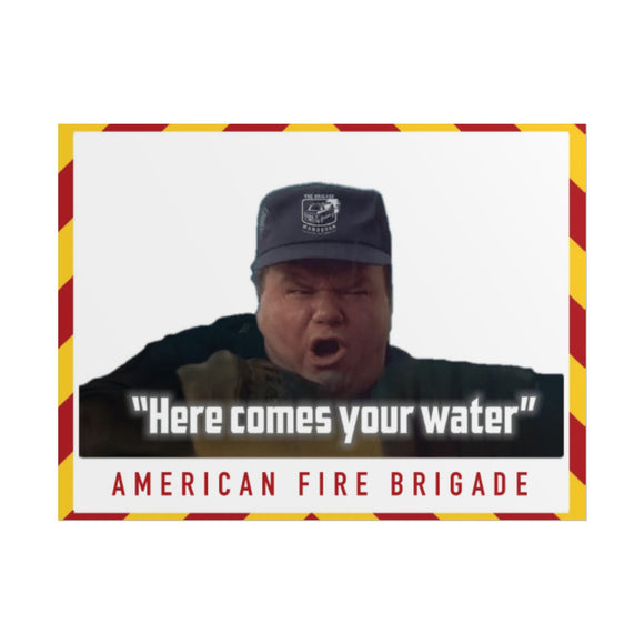 Here Comes Your Water Poster