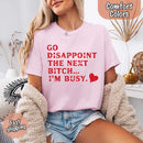 Comfort Colors Go Disappoint The Next Bitch T-Shirt-1