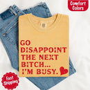Comfort Colors Go Disappoint The Next Bitch T-Shirt-13