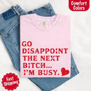 Comfort Colors Go Disappoint The Next Bitch T-Shirt-2