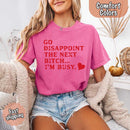 Comfort Colors Go Disappoint The Next Bitch T-Shirt-22