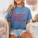 Comfort Colors Go Disappoint The Next Bitch T-Shirt-24