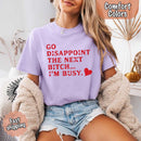Comfort Colors Go Disappoint The Next Bitch T-Shirt-4