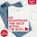 Comfort Colors Go Disappoint The Next Bitch T-Shirt-7