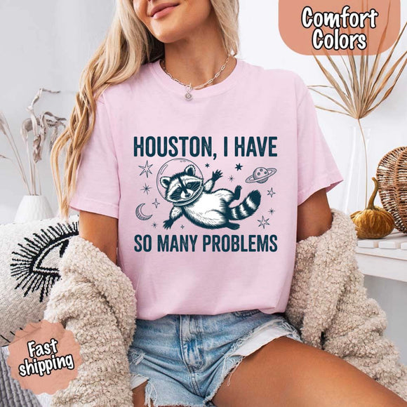 Houston I Have So Many Problems Raccoon Comfort Colors T-Shirt
