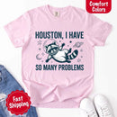 Houston I Have So Many Problems Raccoon Comfort Colors T-Shirt-11