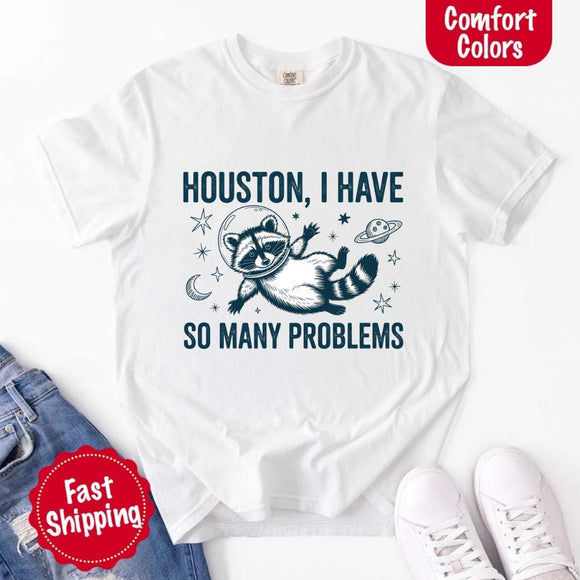 Houston I Have So Many Problems Raccoon Comfort Colors T-Shirt