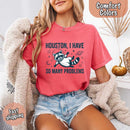 Houston I Have So Many Problems Raccoon Comfort Colors T-Shirt-14