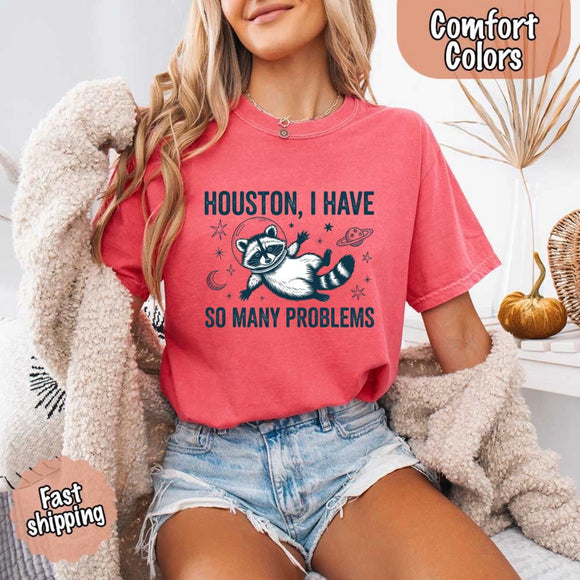Houston I Have So Many Problems Raccoon Comfort Colors T-Shirt