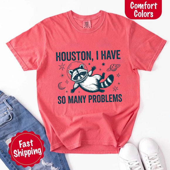 Houston I Have So Many Problems Raccoon Comfort Colors T-Shirt