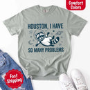 Houston I Have So Many Problems Raccoon Comfort Colors T-Shirt-17