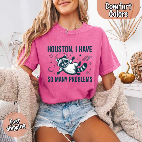 Houston I Have So Many Problems Raccoon Comfort Colors T-Shirt