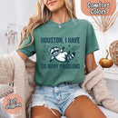 Houston I Have So Many Problems Raccoon Comfort Colors T-Shirt-20