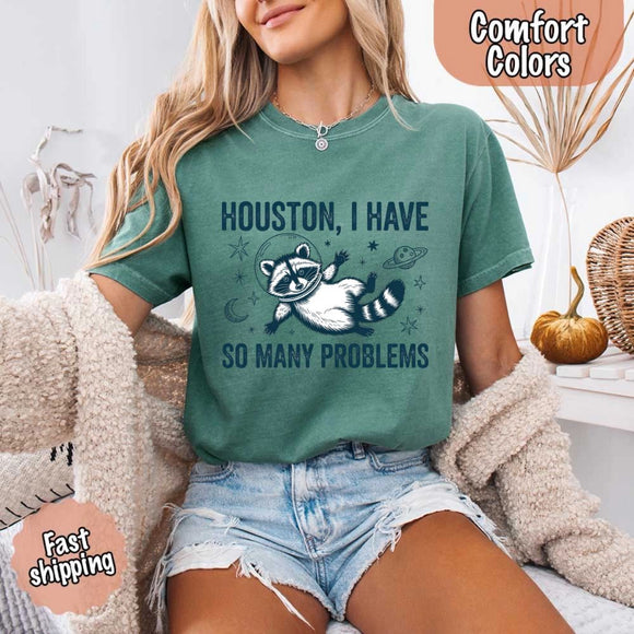Houston I Have So Many Problems Raccoon Comfort Colors T-Shirt