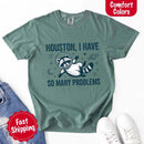Houston I Have So Many Problems Raccoon Comfort Colors T-Shirt-21