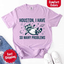 Houston I Have So Many Problems Raccoon Comfort Colors T-Shirt-2