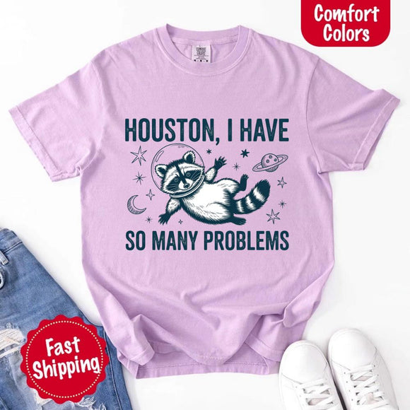 Houston I Have So Many Problems Raccoon Comfort Colors T-Shirt