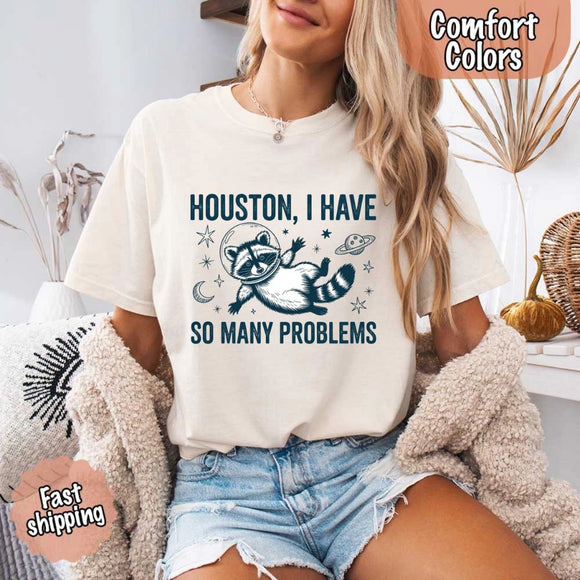Houston I Have So Many Problems Raccoon Comfort Colors T-Shirt