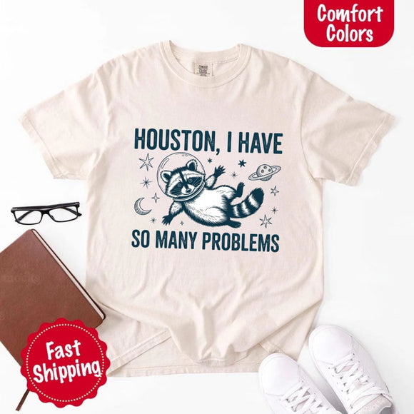 Houston I Have So Many Problems Raccoon Comfort Colors T-Shirt