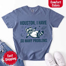 Houston I Have So Many Problems Raccoon Comfort Colors T-Shirt-7