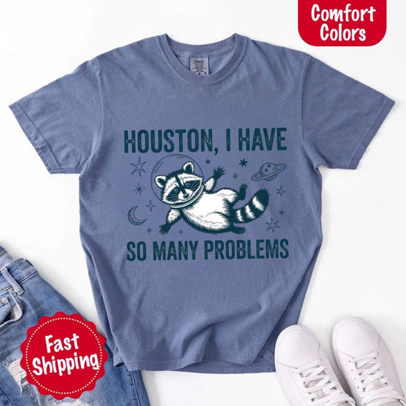 Houston I Have So Many Problems Raccoon Comfort Colors T-Shirt