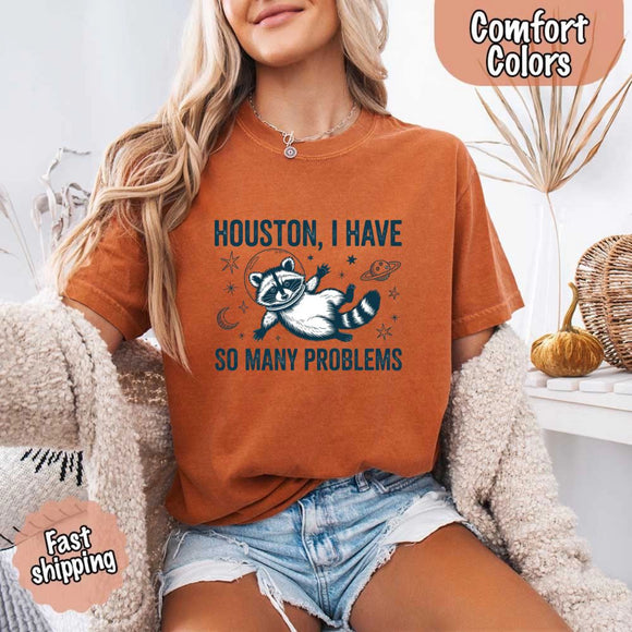 Houston I Have So Many Problems Raccoon Comfort Colors T-Shirt