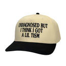 Undiagnosed But I Think I Got a Lil Tism Hat Custom Embroidered-2