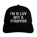 I’m N Luv Wit A Stripper Hat Custom Embroidered￼-1
