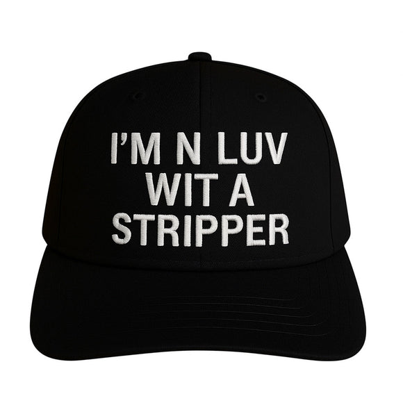 I’m N Luv Wit A Stripper Hat Custom Embroidered￼