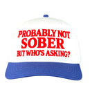 Probably Not Sober Trucker Hat Custom Embroidered Cap-1