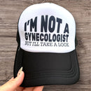 Trucker Hat -  "I'm Not a Gynecologist But I'll Take a Look"-1