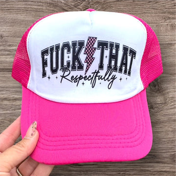 Trucker Hat -  "Fuck That...Respectfully"