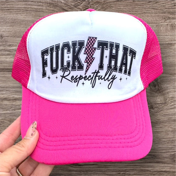 Trucker Hat -  "Fuck That...Respectfully"