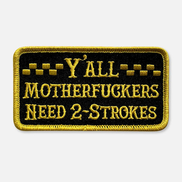 Y'ALL NEED 2-STROKES PATCH