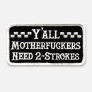 Y'ALL NEED 2-STROKES PATCH-1