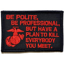 Be Polite, Be Professional USMC Mattis Quote - 2x3 Patch-3