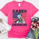 Abe Drinkin 4th of July Shirt – Abraham Lincoln Patriotic Drinking Tee-1