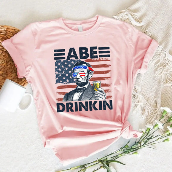Abe Drinkin 4th of July Shirt – Abraham Lincoln Patriotic Drinking Tee