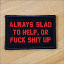 As Seen on Socials - Always Glad to Help, OR Fuck Shit Up - 2x3 Patch-3