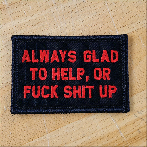 As Seen on Socials - Always Glad to Help, OR Fuck Shit Up - 2x3 Patch