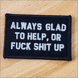 As Seen on Socials - Always Glad to Help, OR Fuck Shit Up - 2x3 Patch - 0