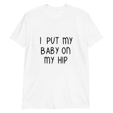 Baby On My Hip Tee
