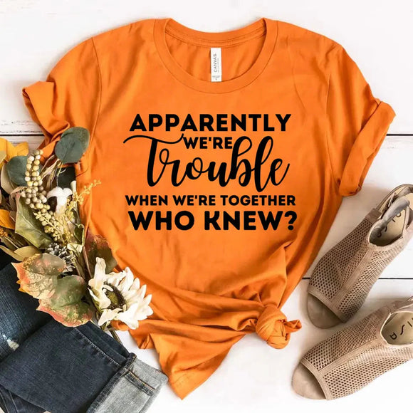 Apparently We're Trouble When We're Together Bachelorette Party T-Shirts