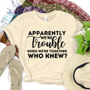 Apparently We're Trouble When We're Together Bachelorette Party T-Shirts-12