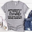 Apparently We're Trouble When We're Together Bachelorette Party T-Shirts-4