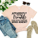 Apparently We're Trouble When We're Together Bachelorette Party T-Shirts-6